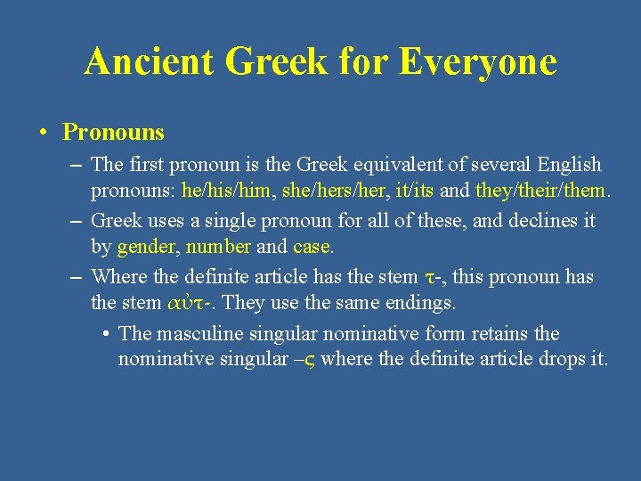 Ancient Greek for Everyone • Pronouns – The first pronoun is the Greek equivalent