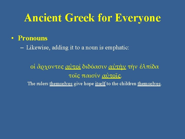Ancient Greek for Everyone • Pronouns – Likewise, adding it to a noun is
