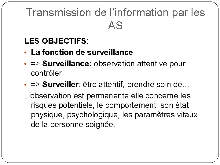 Transmission de l’information par les AS LES OBJECTIFS: • La fonction de surveillance • Transmission de l’information par les AS LES OBJECTIFS: • La fonction de surveillance •