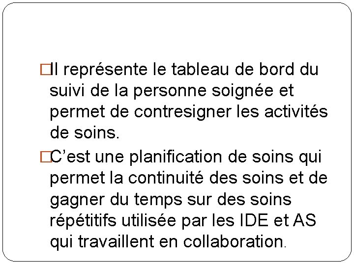 �Il représente le tableau de bord du suivi de la personne soignée et permet �Il représente le tableau de bord du suivi de la personne soignée et permet