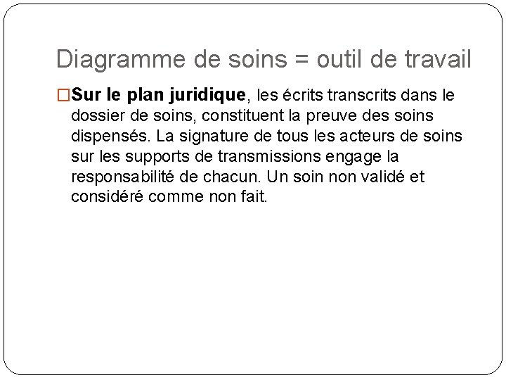 Diagramme de soins = outil de travail �Sur le plan juridique, les écrits transcrits Diagramme de soins = outil de travail �Sur le plan juridique, les écrits transcrits