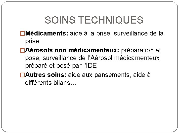 SOINS TECHNIQUES �Médicaments: aide à la prise, surveillance de la prise �Aérosols non médicamenteux: SOINS TECHNIQUES �Médicaments: aide à la prise, surveillance de la prise �Aérosols non médicamenteux: