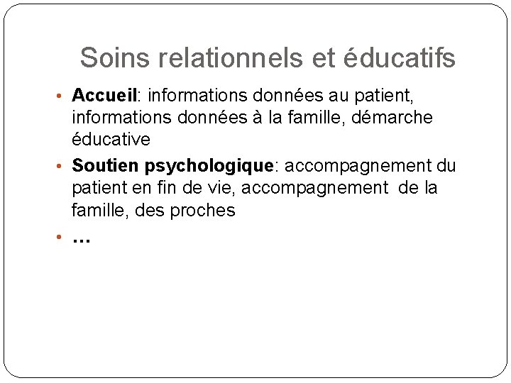 Soins relationnels et éducatifs • Accueil: informations données au patient, informations données à la Soins relationnels et éducatifs • Accueil: informations données au patient, informations données à la