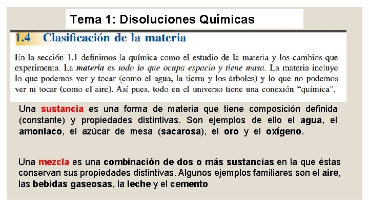 Tema 1: Disoluciones Químicas Una sustancia es una forma de materia que tiene composición