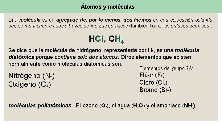 Átomos y moléculas Una molécula es un agregado de, por lo menos, dos átomos