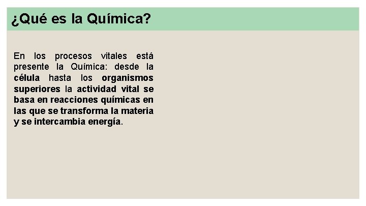 ¿Qué es la Química? En los procesos vitales está presente la Química: desde la