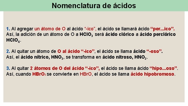 Nomenclatura de ácidos 1. Al agregar un átomo de O al ácido “-ico”, el