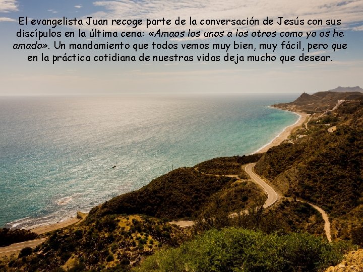 El evangelista Juan recoge parte de la conversación de Jesús con sus discípulos en