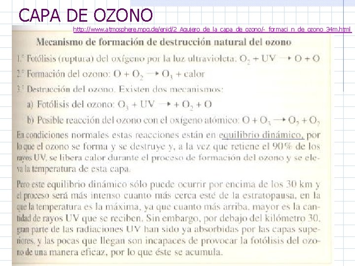 CAPA DE OZONO http: //www. atmosphere. mpg. de/enid/2_Agujero_de_la_capa_de_ozono/-_formaci_n_de_ozono_34 m. html 