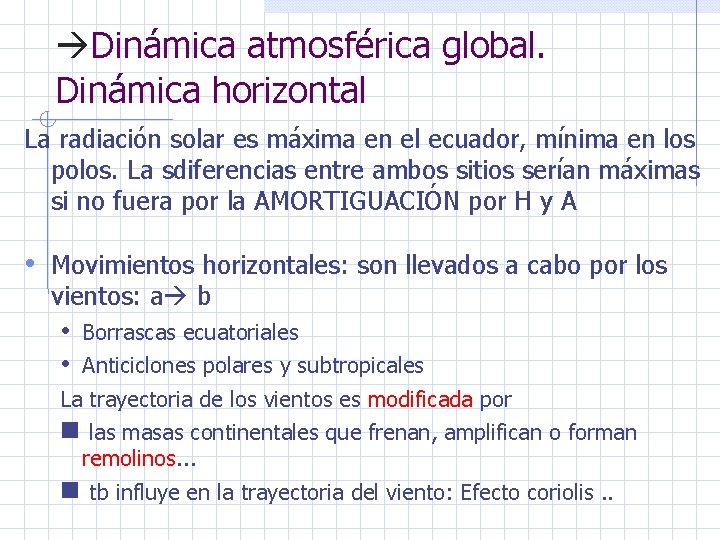  Dinámica atmosférica global. Dinámica horizontal La radiación solar es máxima en el ecuador,