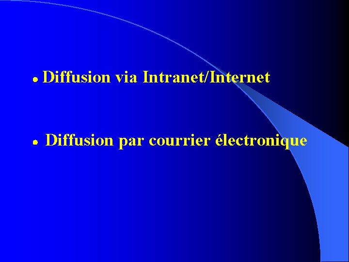  Diffusion via Intranet/Internet Diffusion par courrier électronique 