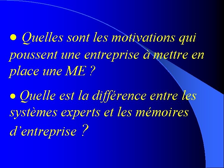 · Quelles sont les motivations qui poussent une entreprise à mettre en place une