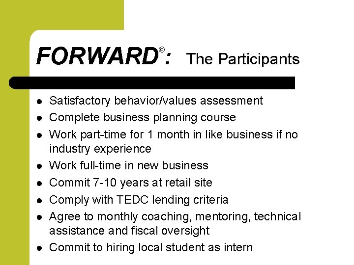 FORWARD : © l l l l The Participants Satisfactory behavior/values assessment Complete business