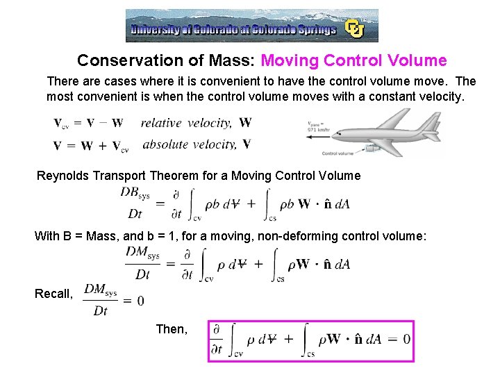 Conservation of Mass: Moving Control Volume There are cases where it is convenient to