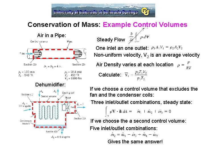 Conservation of Mass: Example Control Volumes Air in a Pipe: Steady Flow One inlet Conservation of Mass: Example Control Volumes Air in a Pipe: Steady Flow One inlet