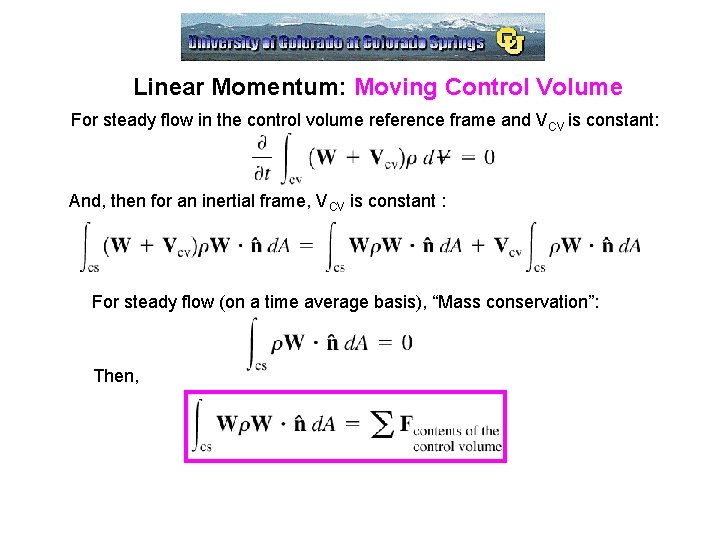 Linear Momentum: Moving Control Volume For steady flow in the control volume reference frame