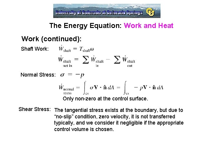 The Energy Equation: Work and Heat Work (continued): Shaft Work: Normal Stress: Only non-zero