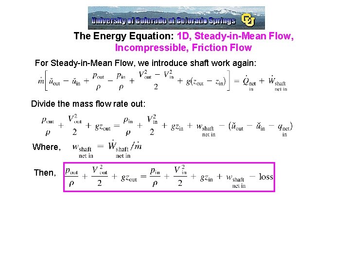 The Energy Equation: 1 D, Steady-in-Mean Flow, Incompressible, Friction Flow For Steady-in-Mean Flow, we