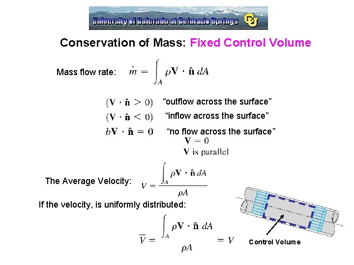 Conservation of Mass: Fixed Control Volume Mass flow rate: “outflow across the surface” “inflow