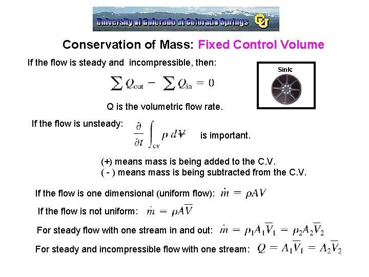 Conservation of Mass: Fixed Control Volume If the flow is steady and incompressible, then: