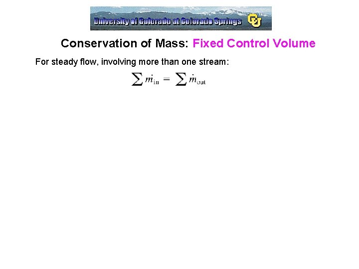 Conservation of Mass: Fixed Control Volume For steady flow, involving more than one stream: