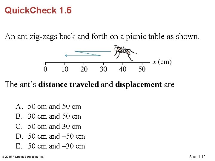 Quick. Check 1. 5 An ant zig-zags back and forth on a picnic table