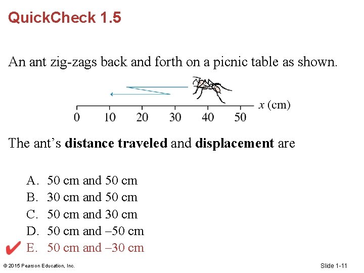 Quick. Check 1. 5 An ant zig-zags back and forth on a picnic table