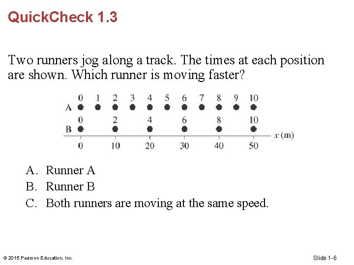 Quick. Check 1. 3 Two runners jog along a track. The times at each