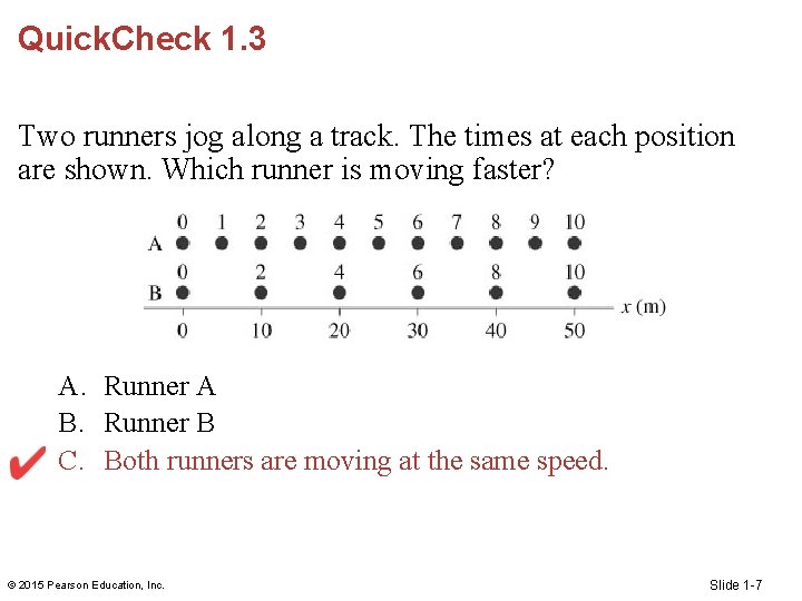 Quick. Check 1. 3 Two runners jog along a track. The times at each