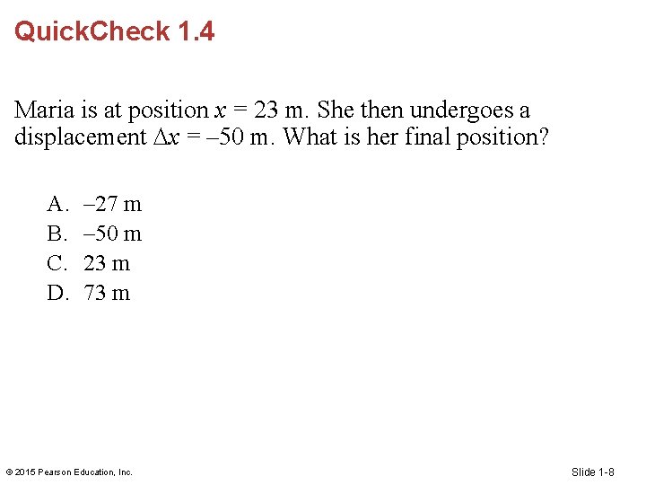 Quick. Check 1. 4 Maria is at position x = 23 m. She then