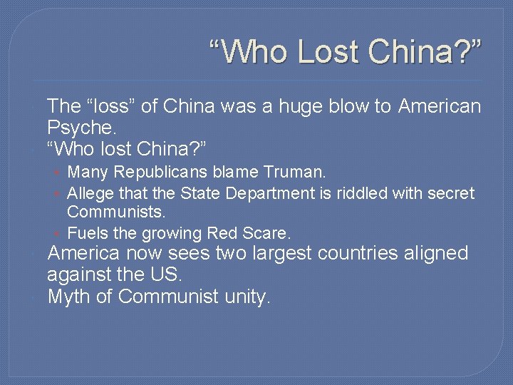 “Who Lost China? ” The “loss” of China was a huge blow to American “Who Lost China? ” The “loss” of China was a huge blow to American