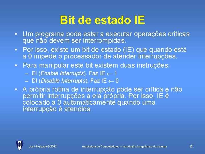 Bit de estado IE • Um programa pode estar a executar operações críticas que