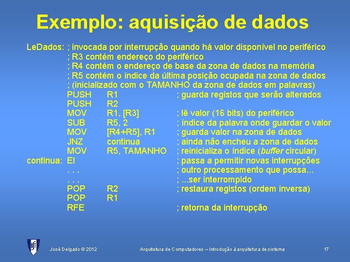 Exemplo: aquisição de dados Le. Dados: ; invocada por interrupção quando há valor disponível