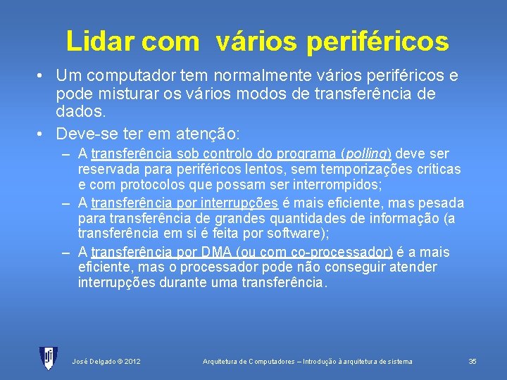 Lidar com vários periféricos • Um computador tem normalmente vários periféricos e pode misturar