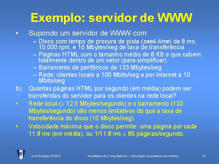 Exemplo: servidor de WWW • Supondo um servidor de WWW com: b) – Disco