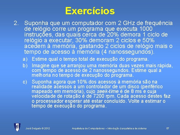 Exercícios 2. Suponha que um computador com 2 GHz de frequência de relógio corre