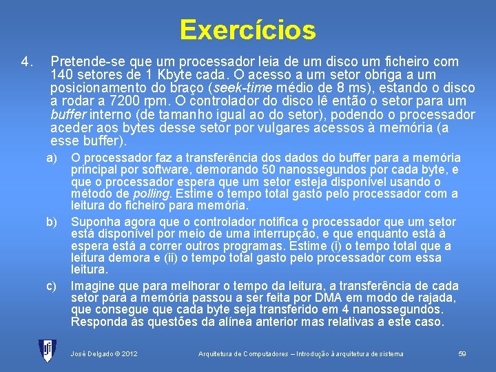 Exercícios 4. Pretende-se que um processador leia de um disco um ficheiro com 140