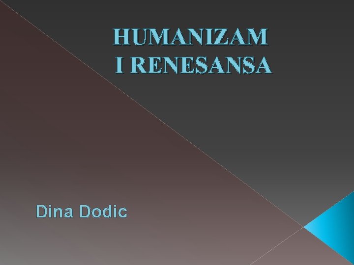 HUMANIZAM I RENESANSA Dina Dodic 