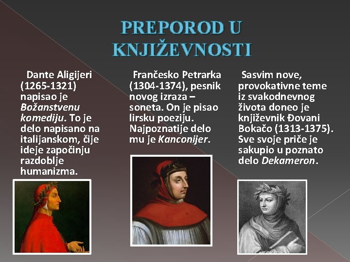 PREPOROD U KNJIŽEVNOSTI Dante Aligijeri (1265 -1321) napisao je Božanstvenu komediju. To je delo