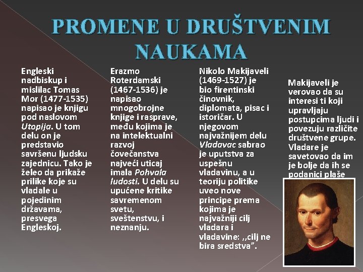 PROMENE U DRUŠTVENIM NAUKAMA Engleski nadbiskup i mislilac Tomas Mor (1477 -1535) napisao je