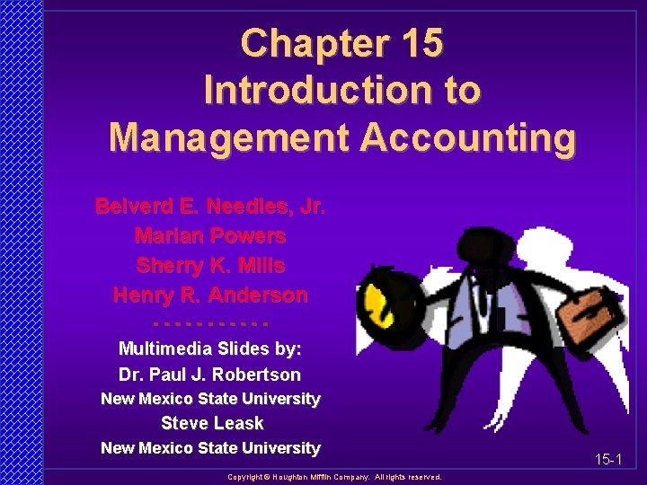 Chapter 15 Introduction to Management Accounting Belverd E. Needles, Jr. Marian Powers Sherry K.