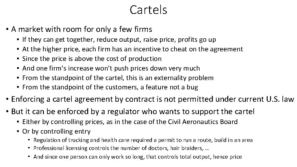 Cartels • A market with room for only a few firms • • •