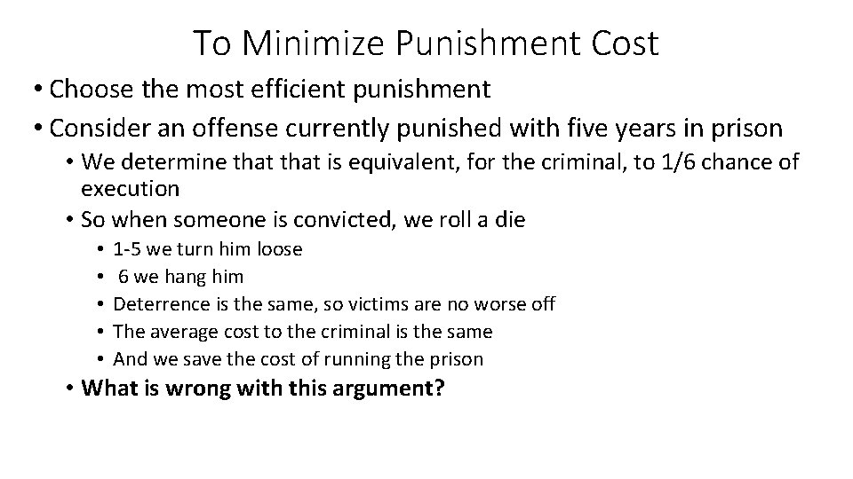 To Minimize Punishment Cost • Choose the most efficient punishment • Consider an offense