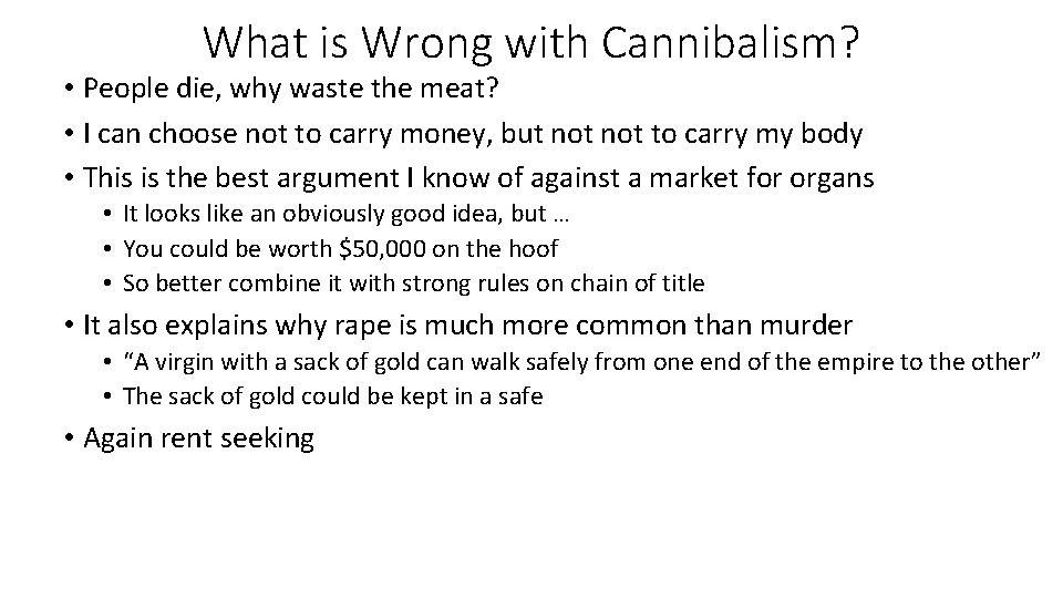 What is Wrong with Cannibalism? • People die, why waste the meat? • I