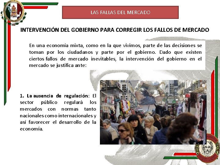 LAS FALLAS DEL MERCADO INTERVENCIÓN DEL GOBIERNO PARA CORREGIR LOS FALLOS DE MERCADO En