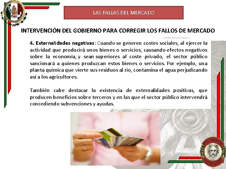 LAS FALLAS DEL MERCADO INTERVENCIÓN DEL GOBIERNO PARA CORREGIR LOS FALLOS DE MERCADO 4.