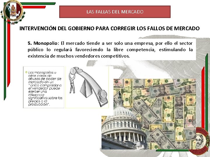 LAS FALLAS DEL MERCADO INTERVENCIÓN DEL GOBIERNO PARA CORREGIR LOS FALLOS DE MERCADO 5.