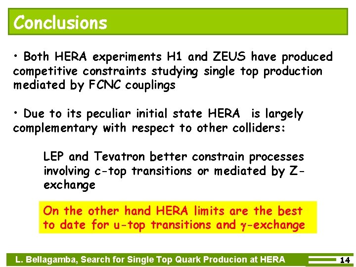 Conclusions • Both HERA experiments H 1 and ZEUS have produced competitive constraints studying