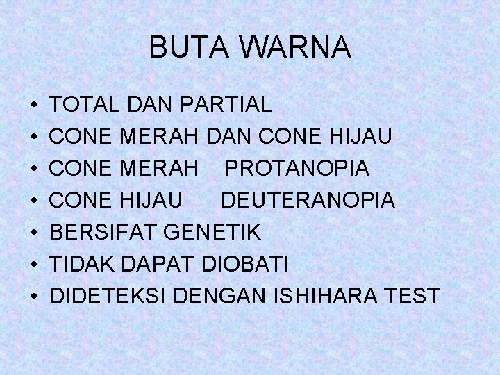 BUTA WARNA • • TOTAL DAN PARTIAL CONE MERAH DAN CONE HIJAU CONE MERAH