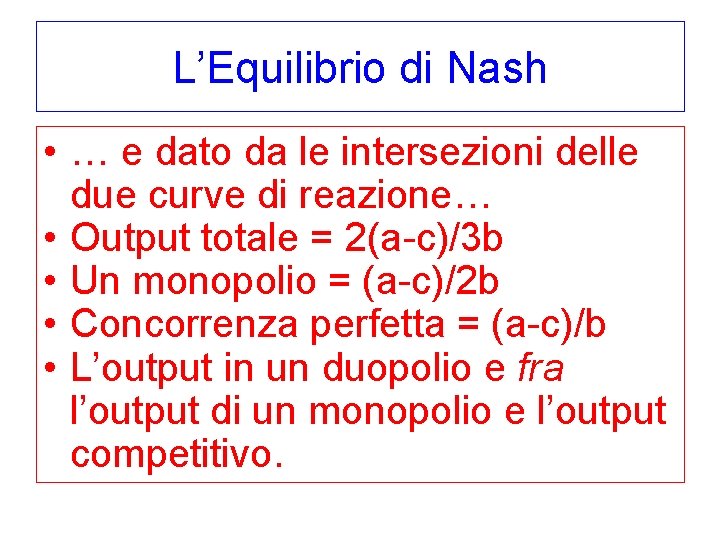 L’Equilibrio di Nash • … e dato da le intersezioni delle due curve di
